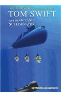4-Tom Swift and the Oceanic Subliminator (Hb)