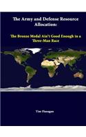 Army And Defense Resource Allocation: The Bronze Medal Ain't Good Enough In A Three-Man Race