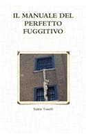 IL Manuale Del Perfetto Fuggitivo