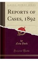 Reports of Cases, 1892 (Classic Reprint): (English)