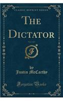 The Dictator, Vol. 2 of 3 (Classic Reprint)