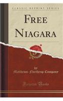 Free Niagara (Classic Reprint)