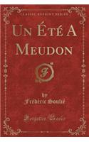 Un Ã?tÃ© a Meudon (Classic Reprint)