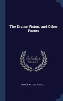 The Divine Vision, and Other Poems