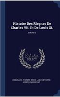 Histoire Des Rlegnes De Charles Vii. Et De Louis Xi.; Volume 2
