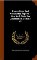Proceedings and Committee Reports - New York State Bar Association, Volume 42