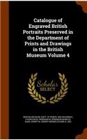 Catalogue of Engraved British Portraits Preserved in the Department of Prints and Drawings in the British Museum Volume 4