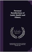 Personal Recollections of Lamb, Hazlitt and Others;