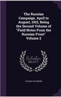 Russian Campaign, April to August, 1915, Being the Second Volume of 