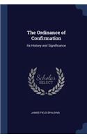 The Ordinance of Confirmation: Its History and Significance