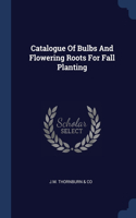 CATALOGUE OF BULBS AND FLOWERING ROOTS F