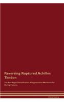 Reversing Ruptured Achilles Tendon The Raw Vegan Detoxification & Regeneration Workbook for Curing Patients