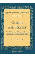 Curios and Relics: China, Kitchenware, and Glassware; Glassware; Sandwich Glass Company's Lincoln Drape; Excepts from Newspapers and Other Sources (Classic Reprint)