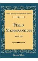 Field Memorandum: May 5, 1942 (Classic Reprint)