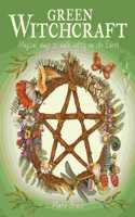 Green Witchcraft: Magical Ways to Walk Softly on the Earth