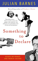 Something to Declare: Essays on France and French Culture(Vintage International)