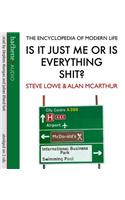 Is it Just Me or is Everything Shit?