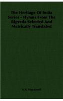 Heritage of India Series - Hymns from the Rigveda Selected and Metrically Translated