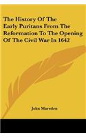 History of the Early Puritans from the Reformation to the Opening of the Civil War in 1642