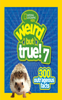 Weird But True 7 300 Outrageous Facts