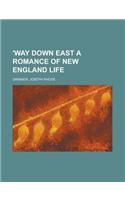 'Way Down East a Romance of New England Life
