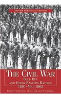 Civil War: Bull Run and Other Eastern Battles 1861-May 1863