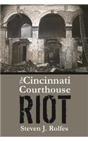 Cincinnati Courthouse Riot, The