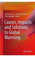 Causes, Impacts and Solutions to Global Warming