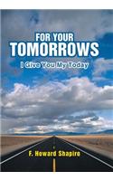 For Your Tomorrows: I Give You My Today