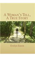 A Woman's Tell, A True Story