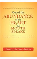 Out of the Abundance of the Heart the Mouth Speak