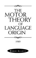 The Motor Theory of Language Origin
