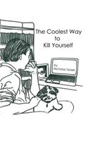 The Coolest Way to Kill Yourself: (English)