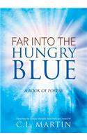 Far into the Hungry Blue: A Book of Poetry