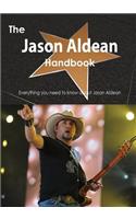 The Jason Aldean Handbook - Everything You Need to Know about Jason Aldean