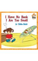 I Have No Book, I Am Too Small