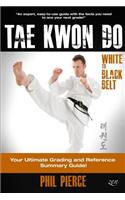 TaeKwonDo - White to Black Belt: : Your Ultimate Grading and Reference Summary Guide (TAGB, ITF Tae Kwon Do, Martial Arts)