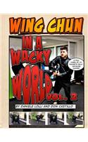 Wing Chun In A Wacky World Vol. 2