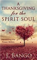 A Thanksgiving for the Spirit Soul