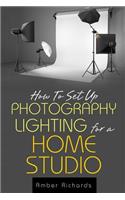 How to Set Up Photography Lighting for a Home Studio