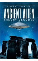 Ancient Alien Theory Decoded