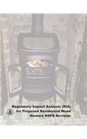 Regulatory Impact Analysis (RIA) for Proposed Residential Wood Heaters NSPS Revision