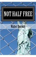 Not Half Free