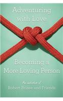 Adventuring with Love Becoming a More Loving Person