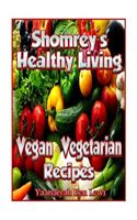 Shomrey's Healthy Living: Vegan & Vegetarian Recipes