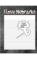 I Love Nebraska Notebook: Worlds Greatest Blank Nebraska Notebook, Journal, Sketchbook or Panelbook