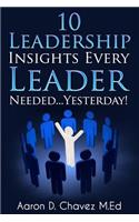 10 Leadership Insights Every Leader Needed... Yesterday!