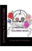 Cuss 'n' Color: A Truly Adult Coloring Book(English)