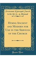 Hymns Ancient and Modern for Use in the Services of the Church (Classic Reprint)