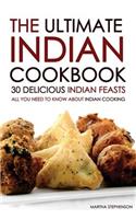 The Ultimate Indian Cookbook - 30 Delicious Indian Feasts: All You Need to Know about Indian Cooking